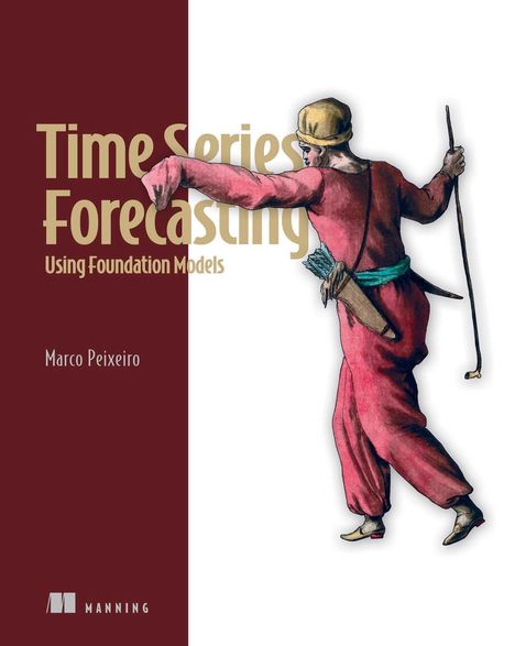 Marco Peixeiro: Time Series Forecasting Using Foundation Models, Buch