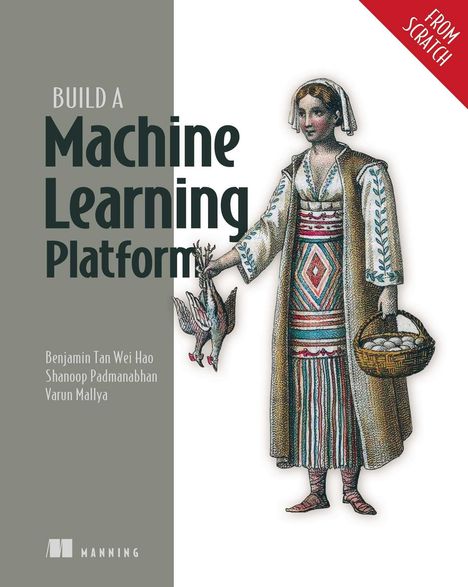 Benjamin Tan Wei Hao: Build a Machine Learning Platform (from Scratch), Buch
