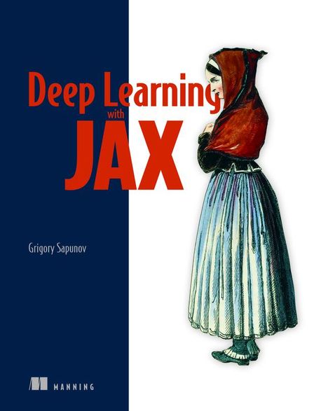 Grigory Sapunov: Deep Learning with Jax, Buch