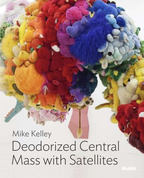 Paulina Pobocha: Mike Kelley: Deodorized Central Mass with Satellites, Buch