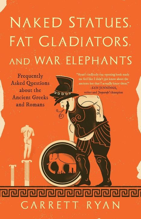 Garrett Ryan: Naked Statues, Fat Gladiators, and War Elephants, Buch