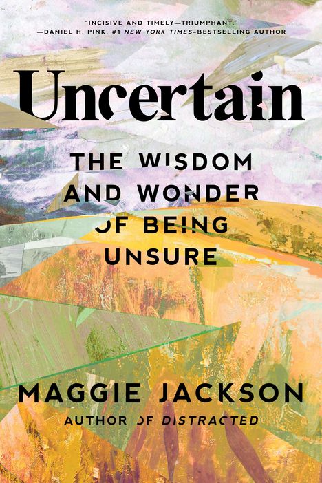 Maggie Jackson: Uncertainty's Edge: The Surprising Power of Being Unsure in an Age of Flux, Buch