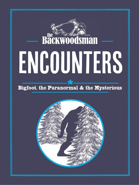"The Backwoodsman Encounters: Bigfoot, the Paranormal & the Mysterious." Illustration eines Bigfoot zwischen Bäumen.