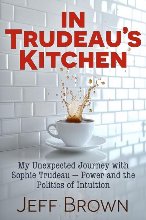 Jeff Brown: Trudeau's Kitchen, Buch