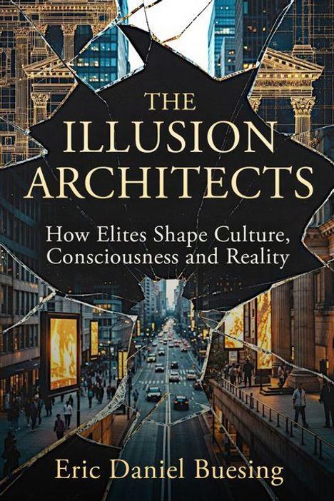 "The Illusion Architects: How Elites Shape Culture, Consciousness and Reality" von Eric Daniel Buesing. Stadt bei Nacht.
