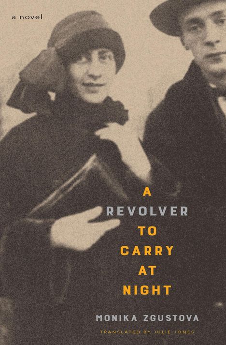 Monika Zgustova: A Revolver to Carry at Night, Buch