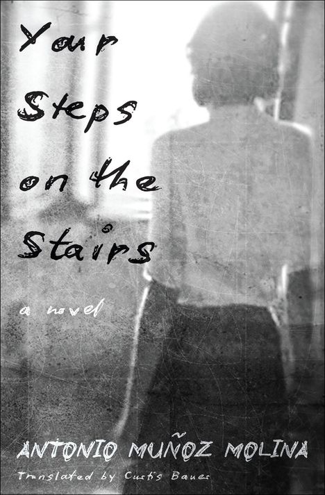 Antonio Muñoz Molina: Your Steps on the Stairs, Buch