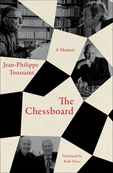 Ein Memoir von Jean-Philippe Toussaint. "The Chessboard", übersetzt von Ruth Diver. Fotos von Menschen in Schwarz-Weiß.
