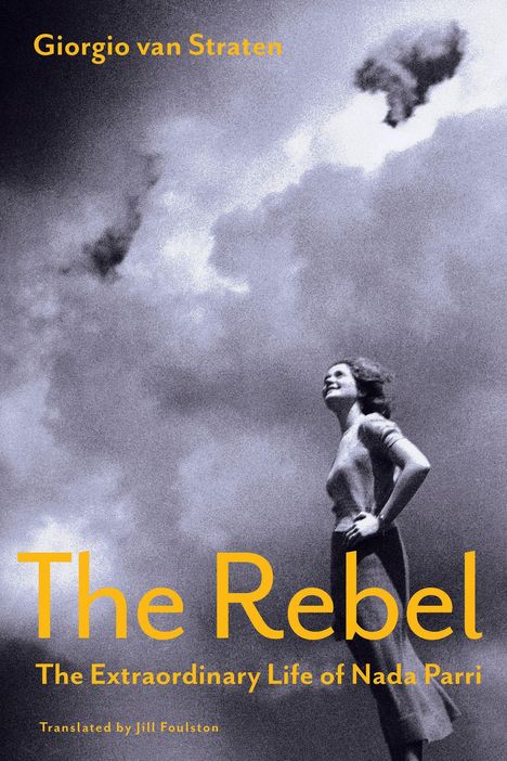 Text: "Giorgio van Straten", "The Rebel", "The Extraordinary Life of Nada Parri". Eine Frau blickt lächelnd in den Himmel.