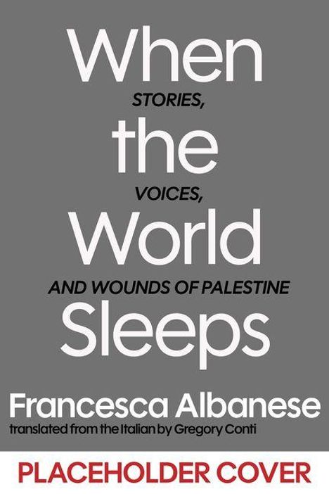 "When the World Sleeps" von Francesca Albanese, übersetzt von Gregory Conti. Grauer Hintergrund, rote Leiste unten.