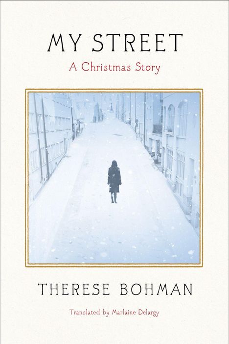 „My Street: A Christmas Story“ von Therese Bohman, übersetzt von Marlaine Delargy. Winterliche Straßenszene.