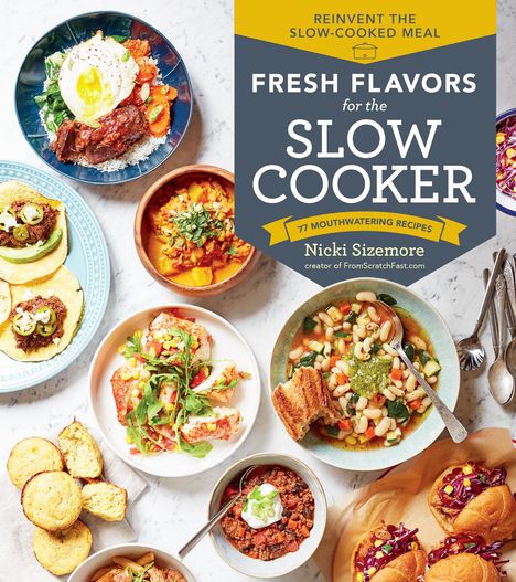 Nicki Sizemore: Fresh Flavors for the Slow Cooker, Buch
