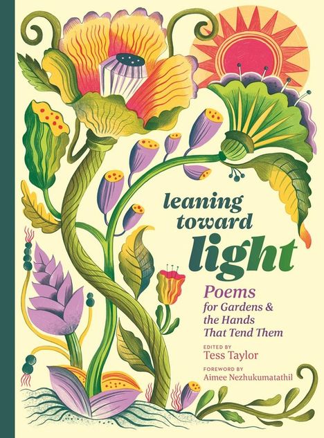 Tess Taylor: Leaning Toward Light: Poems for Gardens &amp; the Hands That Tend Them, Buch