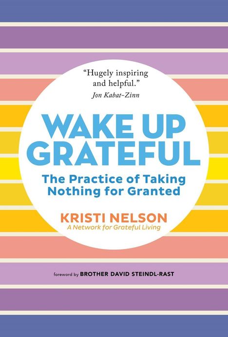 Kristi Nelson: Wake Up Grateful: The Practice of Taking Nothing for Granted, Buch