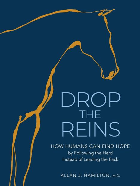 Text: "Drop the Reins: How Humans Can Find Hope by Following the Herd Instead of Leading the Pack" von Allan J. Hamilton. 

Illustration: Ein stilisiertes Pferd in Orange auf dunkelblauem Hintergrund.