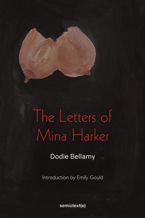 Dodie Bellamy: The Letters of Mina Harker, Buch