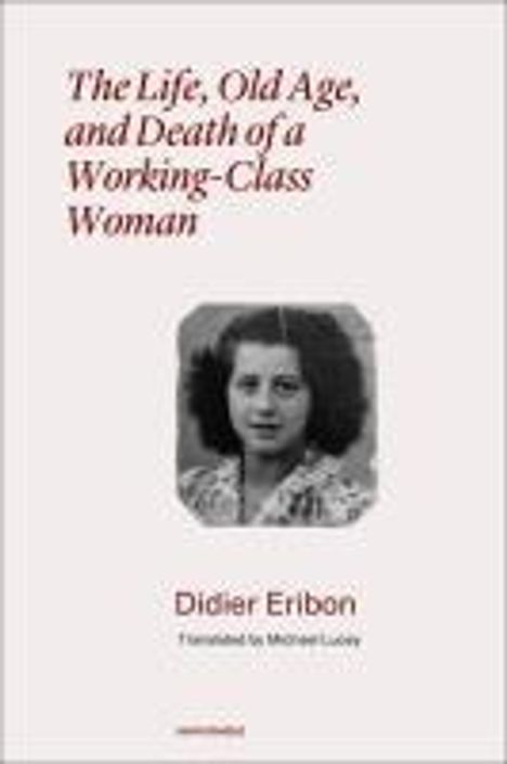 Didier Eribon: The Life, Old Age, and Death of a Working-Class Woman, Buch