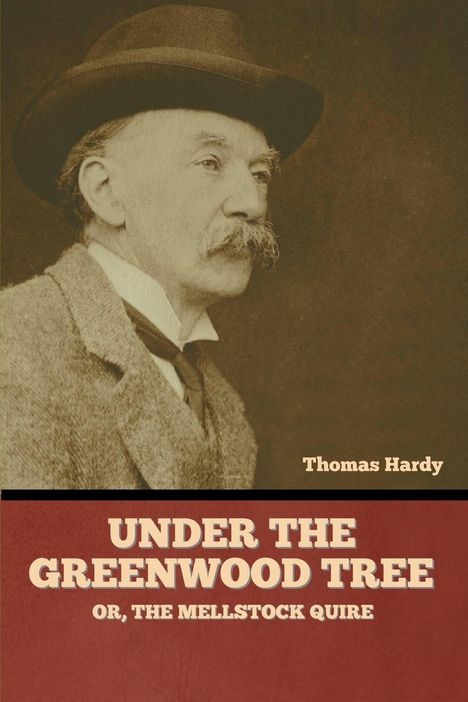 Thomas Hardy: Under the Greenwood Tree; Or, The Mellstock Quire, Buch