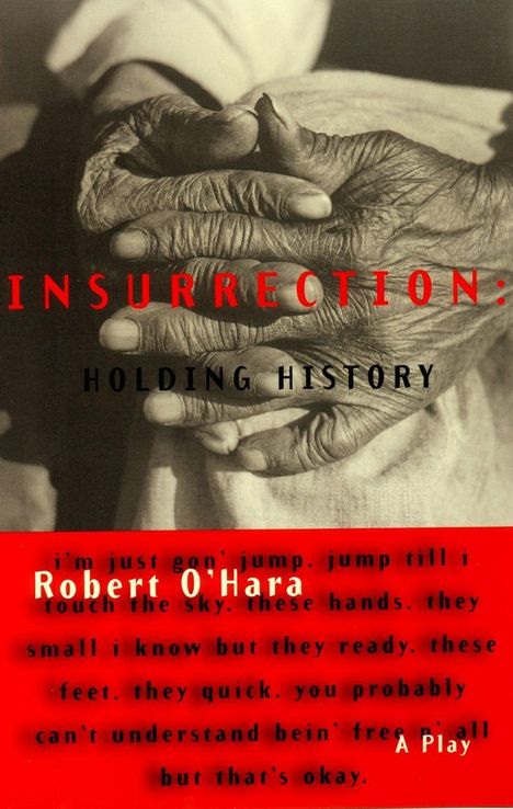 Robert O'Hara: Insurrection: Holding History, Buch