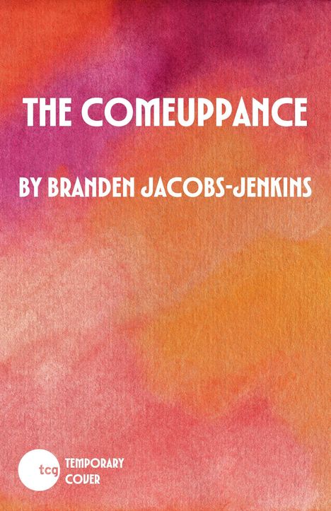 "The Comeuppance" von Branden Jacobs-Jenkins. Im Hintergrund verlaufende Farben in Orange, Pink und Rot.
