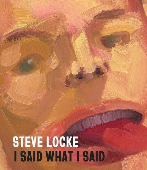 Steve Locke. I Said What I Said. Grobe Pinselstriche formen ein Gesicht mit herausgestreckter Zunge, abstrakter Stil.
