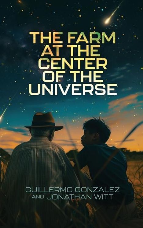 Guillermo Gonzalez: The Farm at the Center of the Universe, Buch
