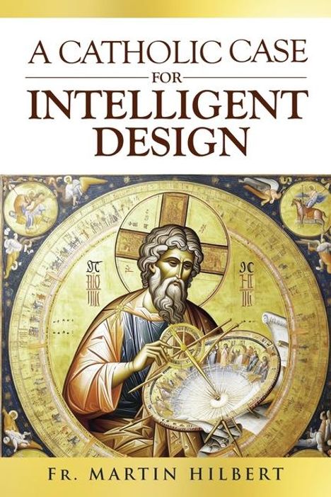 Martin Hilbert: A Catholic Case for Intelligent Design, Buch