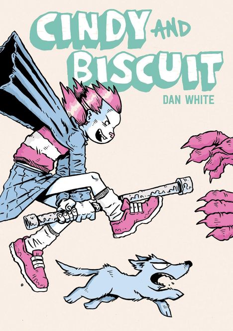Dan White: Cindy &amp; Biscuit Vol. 1: We Love Trouble, Buch