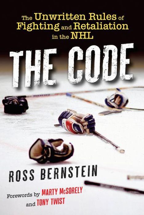 "The Code" von Ross Bernstein. Themen: NHL, ungeschriebene Regeln. Eishockey-Ausrüstung auf dem Eis verstreut.