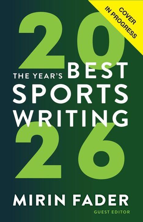 Texte: "Cover in Progress", "2026", "The Year's Best Sports Writing", "Mirin Fader Guest Editor". Grüner Hintergrund.