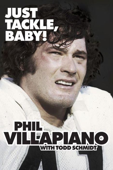 Oben steht: "JUST TACKLE, BABY!" Unten: "PHIL VILLAPIANO WITH TODD SCHMIDT". Ein Mann in Sportkleidung blickt ernst.