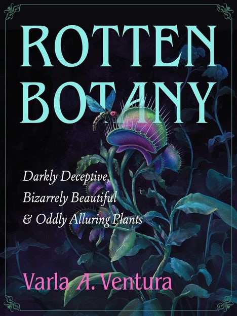 "ROTTEN BOTANY" in großen Buchstaben und der Name Varla A. Ventura unten. Eine fleischfressende Pflanze mit Insekt.