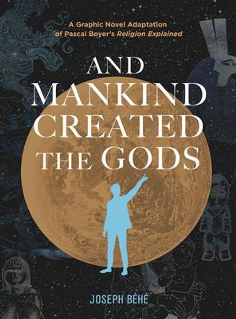 Joseph Behe: And Mankind Created the Gods, Buch