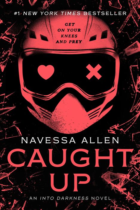 Text: "GET ON YOUR KNEES AND PREY", "NAVESSA ALLEN", "CAUGHT UP", "AN INTO DARKNESS NOVEL". Rotes Helm-Design mit Symbolen.
