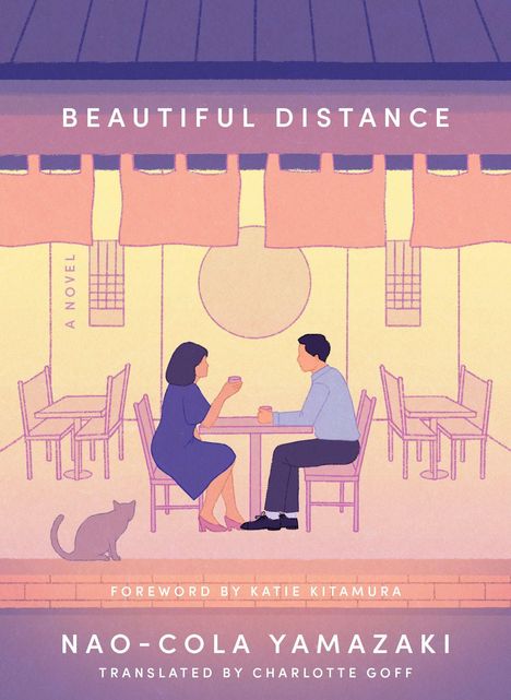 Text: Beautiful Distance, A Novel, Foreword by Katie Kitamura, Nao-Cola Yamazaki, Translated by Charlotte Goff. Zwei Menschen sitzen im Café.