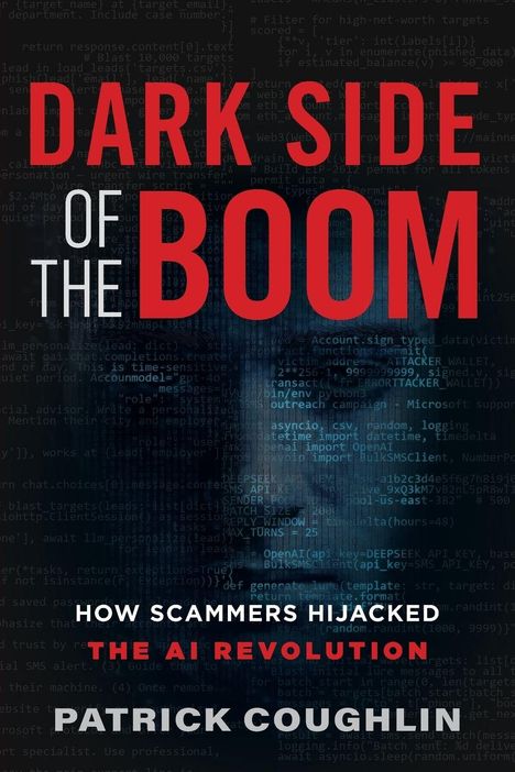 Titel: "Dark Side of the Boom." Untertitel: "How Scammers Hijacked the AI Revolution." Name: Patrick Coughlin. Hintergrund: Codezeilen.