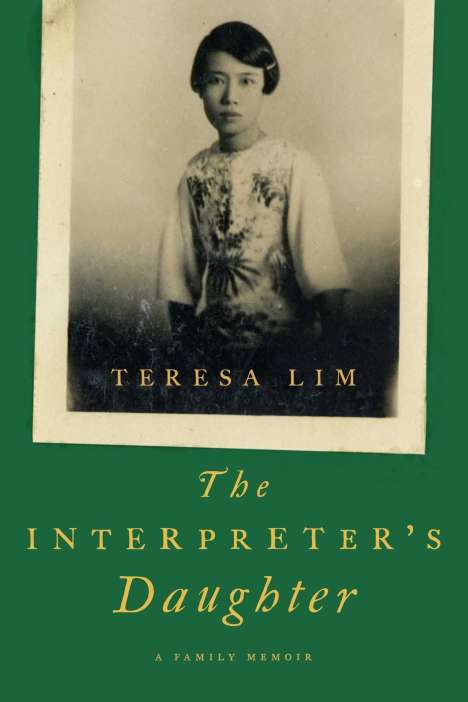 Teresa Lim: The Interpreter's Daughter: A Family Memoir, Buch