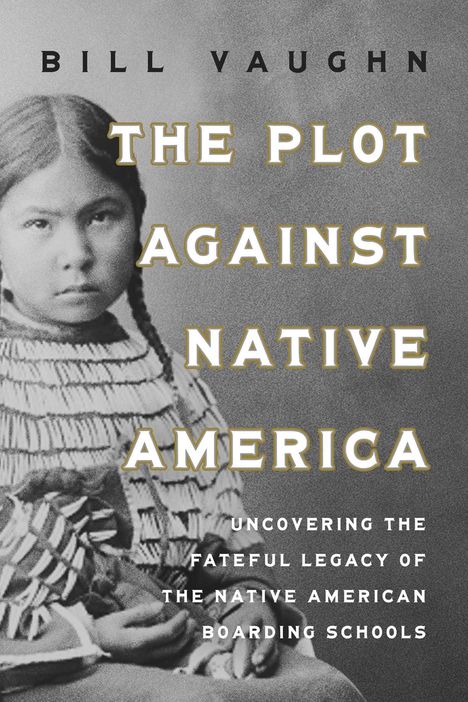 Bill Vaughn: The Plot Against Native America, Buch