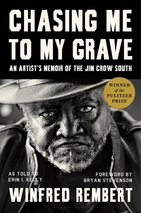Winfred Rembert: Chasing Me to My Grave: An Artist's Memoir of the Jim Crow South, with a Foreword by Bryan Stevenson, Buch