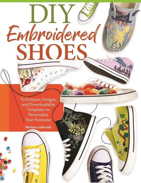 Melissa Galbraith: DIY Embroidered Shoes, Buch