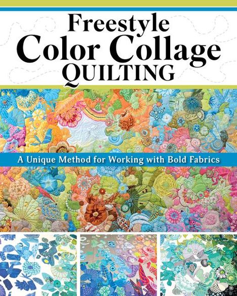 Carly Mul: Freestyle Color Collage Quilting, Buch