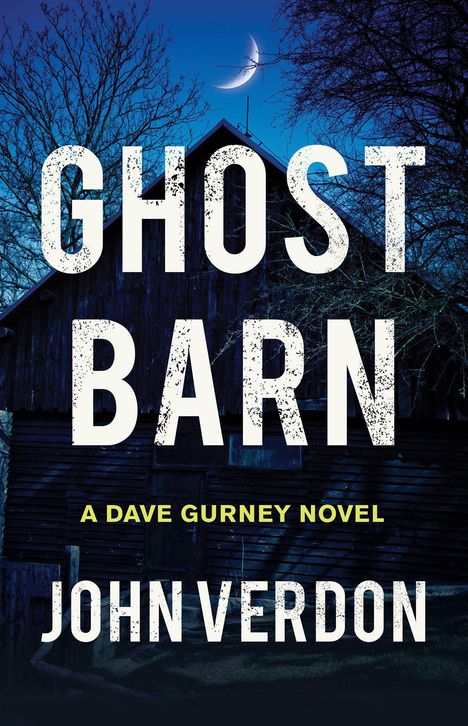 "GHOST BARN" in großen Buchstaben, darunter "A Dave Gurney Novel" und "JOHN VERDON". Dunkle Scheune vor Nachthimmel, Mondsichel.