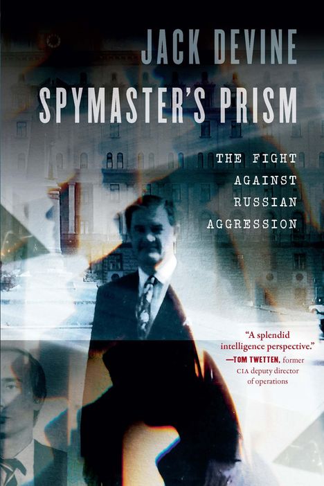 Jack Devine: Spymaster's Prism: The Fight Against Russian Aggression, Buch