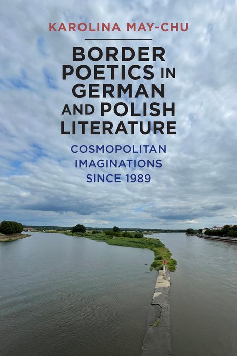 Karolina Karolina May-Chu: Border Poetics in German and Polish Literature, Buch