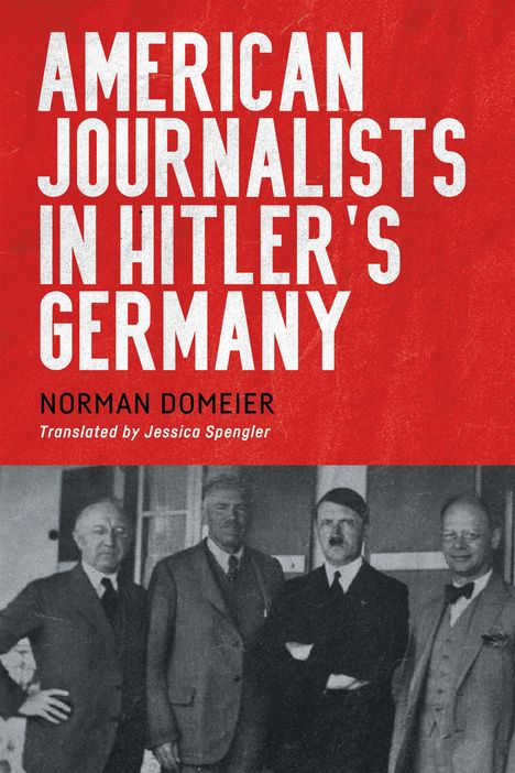 "AMERICAN JOURNALISTS IN HITLER'S GERMANY" in weiß auf rotem Grund, darunter alte Fotoaufnahme von vier Männern in Anzügen.