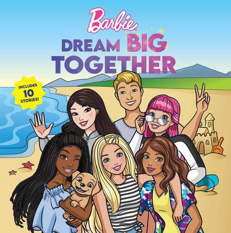 Text: "Barbie DREAM BIG TOGETHER; INCLUDES 10 STORIES!" Illustration: Sieben fröhliche Figuren am Strand, eine hält einen Welpen.