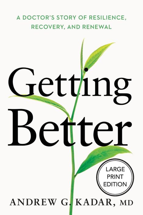 "A Doctor's Story of Resilience, Recovery, and Renewal. Getting Better. Andrew G. Kadar, MD. Große grüne Pflanze im Hintergrund."