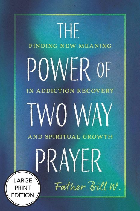 "The Power of Two Way Prayer" von Father Bill W. auf blau-grünem Hintergrund mit großem Print-Hinweis.
