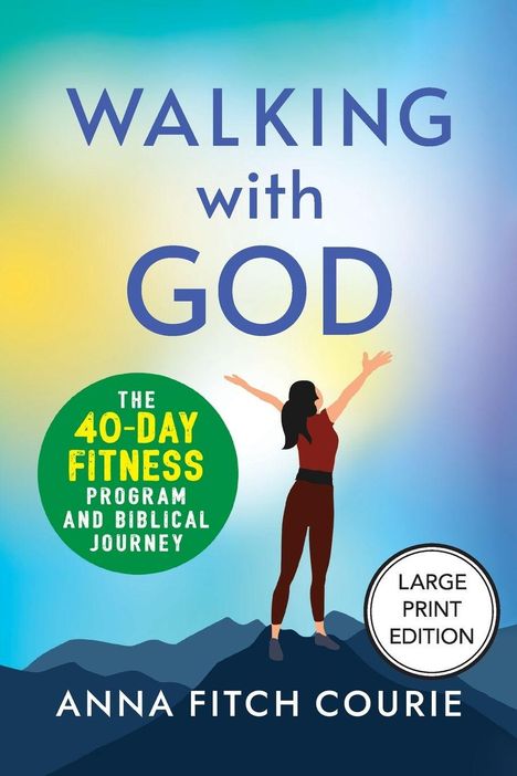 "WALKING with GOD" und "THE 40-DAY FITNESS PROGRAM AND BIBLICAL JOURNEY". Frau mit erhobenen Armen vor Bergkulisse.