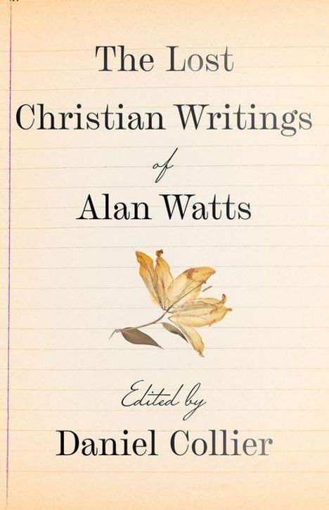 „The Lost Christian Writings of Alan Watts. Edited by Daniel Collier.“ Ein trockenes Blatt auf linienartigem Hintergrund.